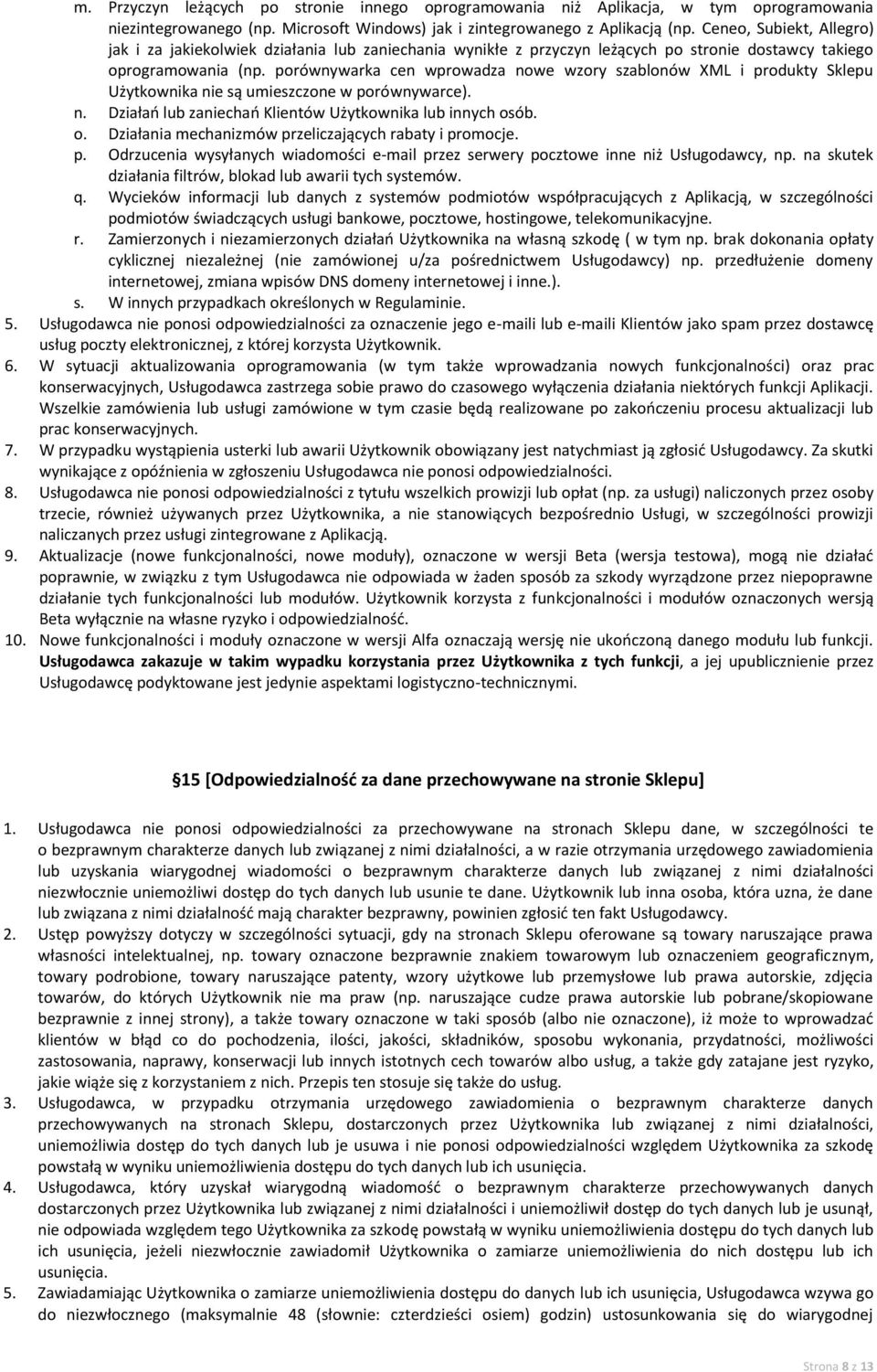 porównywarka cen wprowadza nowe wzory szablonów XML i produkty Sklepu Użytkownika nie są umieszczone w porównywarce). n. Działań lub zaniechań Klientów Użytkownika lub innych os