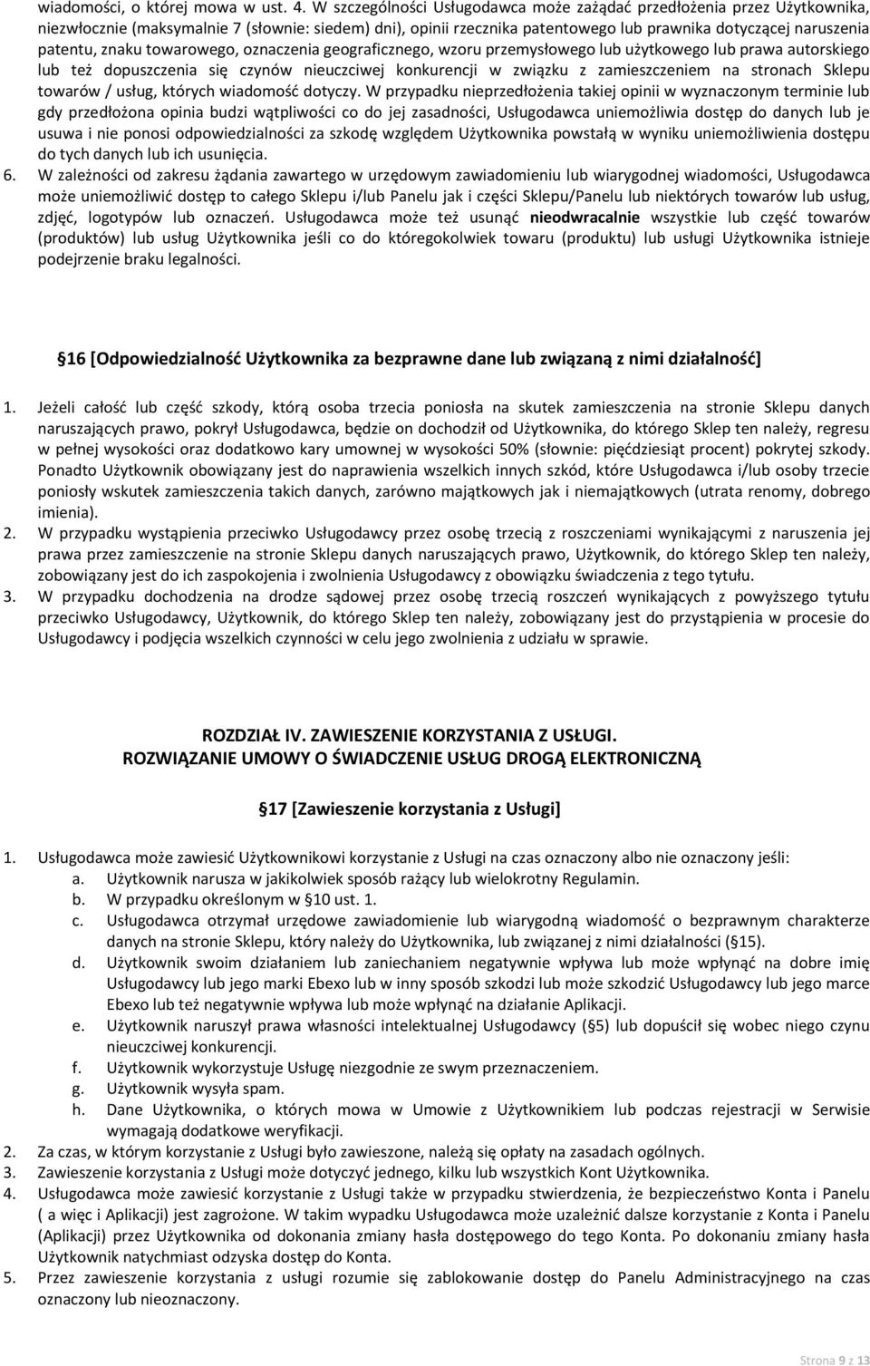 znaku towarowego, oznaczenia geograficznego, wzoru przemysłowego lub użytkowego lub prawa autorskiego lub też dopuszczenia się czynów nieuczciwej konkurencji w związku z zamieszczeniem na stronach