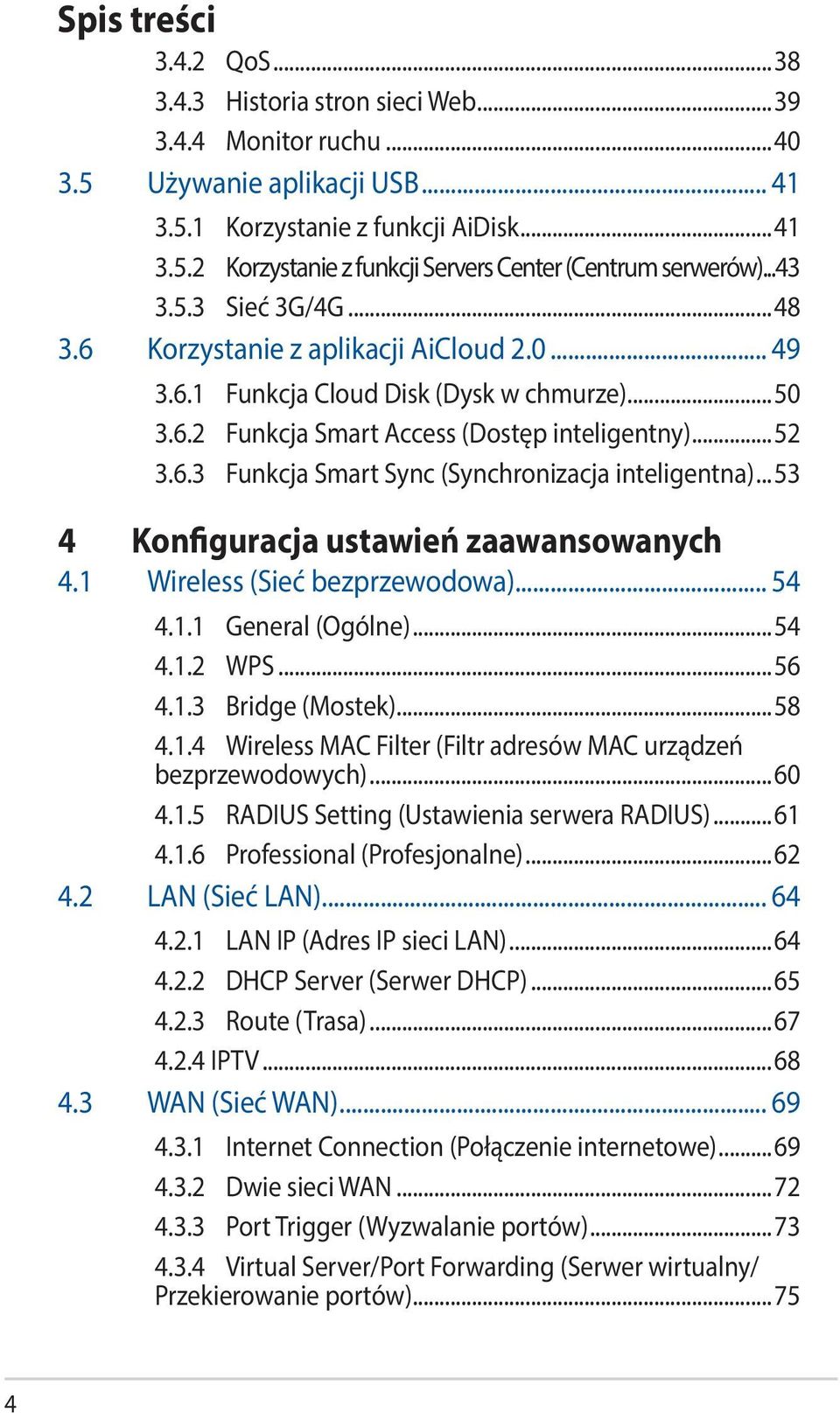 ..53 4 Konfiguracja ustawień zaawansowanych 4.1 Wireless (Sieć bezprzewodowa)... 54 4.1.1 General (Ogólne)...54 4.1.2 WPS...56 4.1.3 Bridge (Mostek)...58 4.1.4 Wireless MAC Filter (Filtr adresów MAC urządzeń bezprzewodowych).