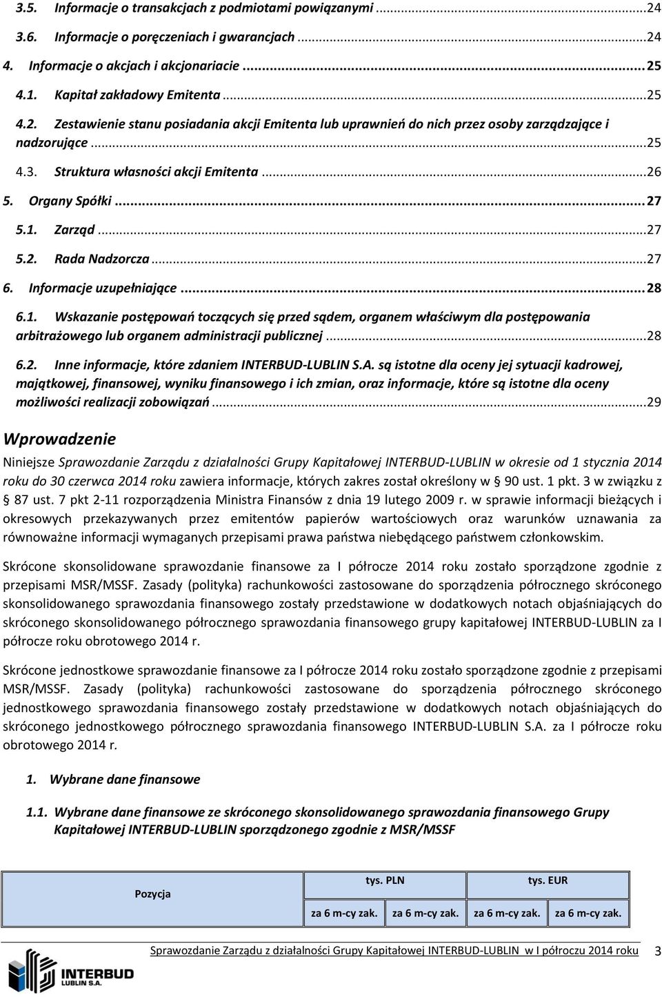 Zarząd... 27 5.2. Rada Nadzorcza... 27 6. Informacje uzupełniające... 28 6.1.