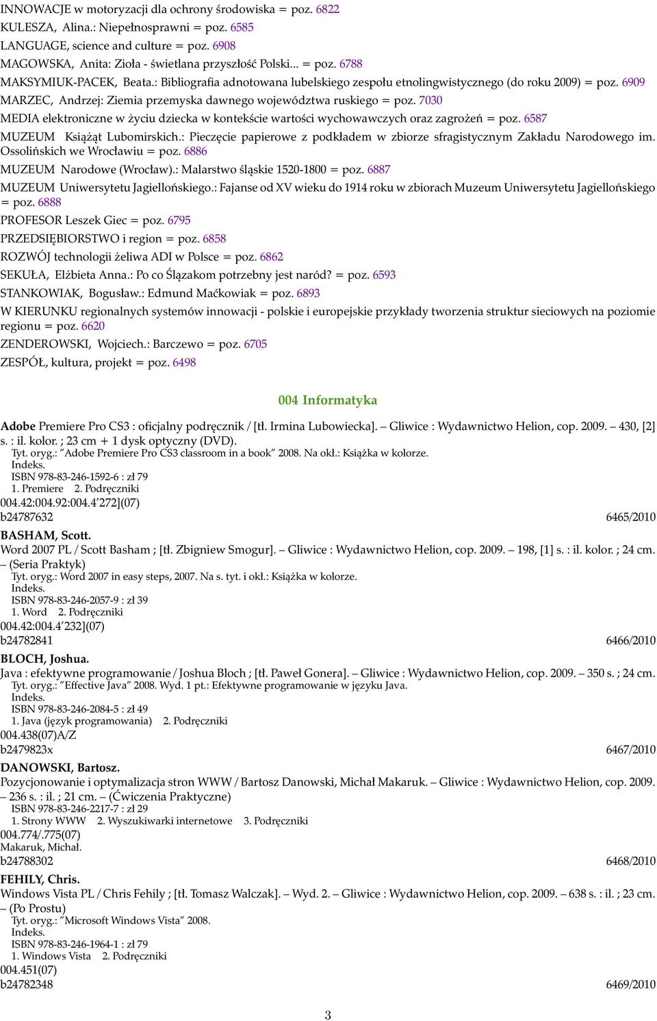 7030 MEDIA elektroniczne w życiu dziecka w kontekście wartości wychowawczych oraz zagrożeń = poz. 6587 MUZEUM Książąt Lubomirskich.