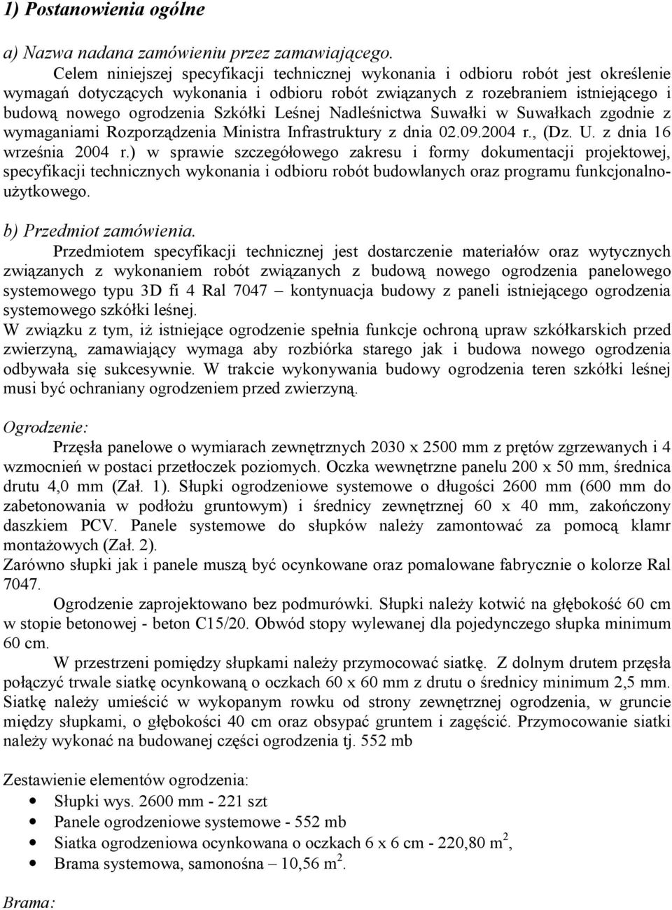 Szkółki Leśnej Nadleśnictwa Suwałki w Suwałkach zgodnie z wymaganiami Rozporządzenia Ministra Infrastruktury z dnia 02.09.2004 r., (Dz. U. z dnia 16 września 2004 r.