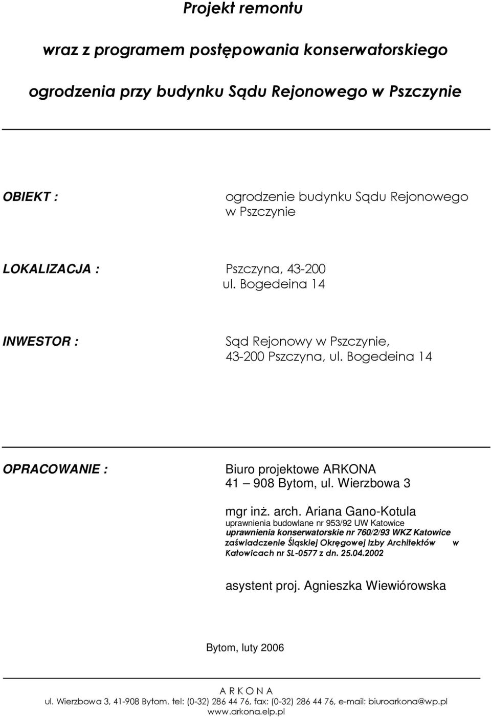 Bogedeina 14 OPRACOWANIE : Biuro projektowe ARKONA 41 908 Bytom, ul. Wierzbowa 3 mgr inŝ. arch.