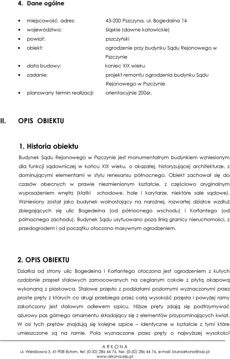 budynku Sądu Rejonowego w Pszczynie planowany termin realizacji: orientacyjnie 2006r. II. OPIS OBIEKTU 1.