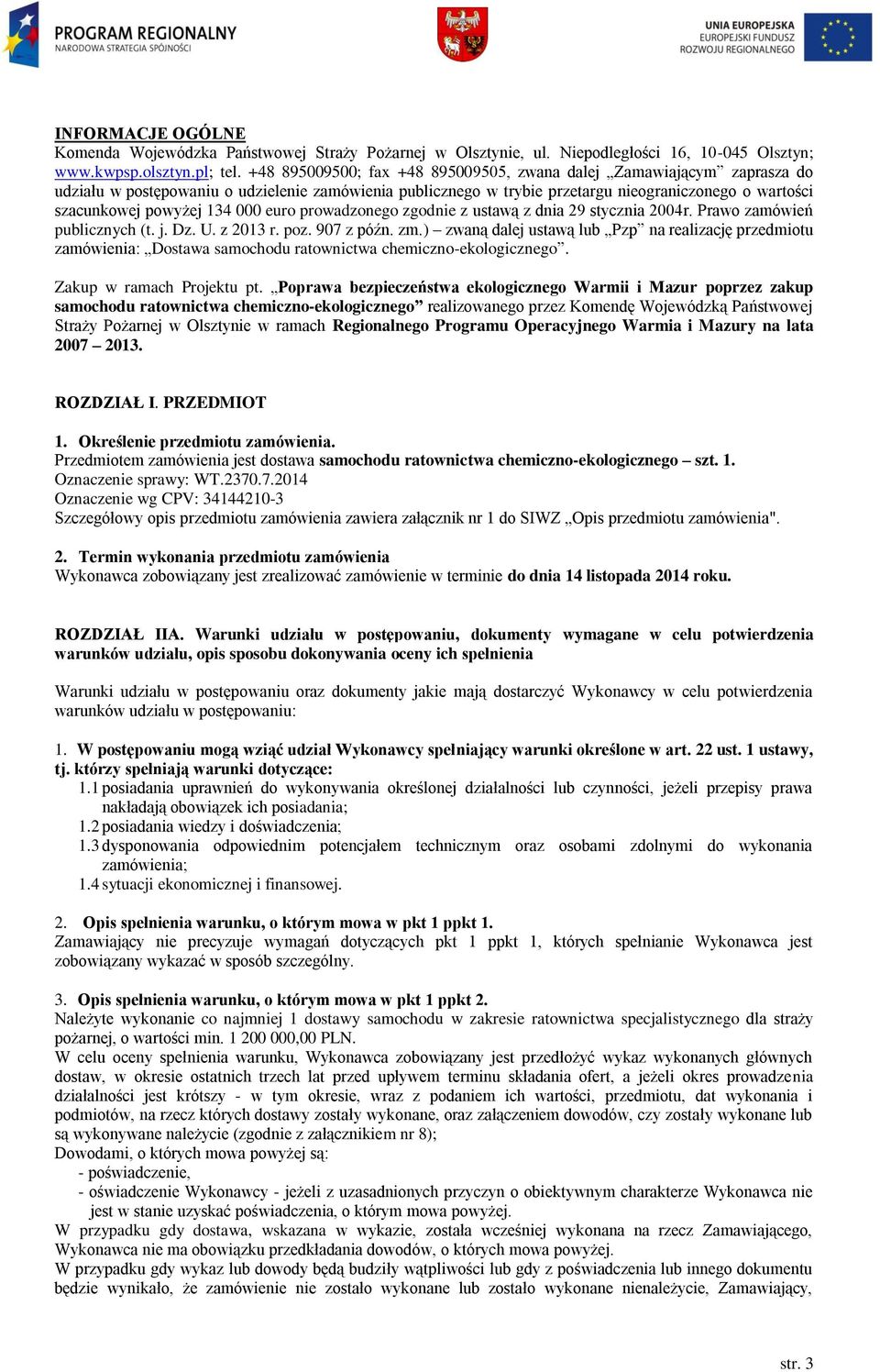 134 000 euro prowadzonego zgodnie z ustawą z dnia 29 stycznia 2004r. Prawo zamówień publicznych (t. j. Dz. U. z 2013 r. poz. 907 z późn. zm.