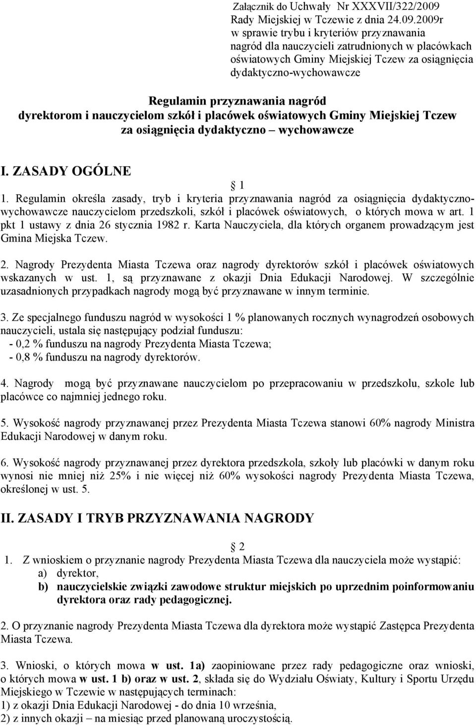 2009r w sprawie trybu i kryteriów przyznawania nagród dla nauczycieli zatrudnionych w placówkach oświatowych Gminy Miejskiej Tczew za osiągnięcia dydaktyczno-wychowawcze Regulamin przyznawania nagród