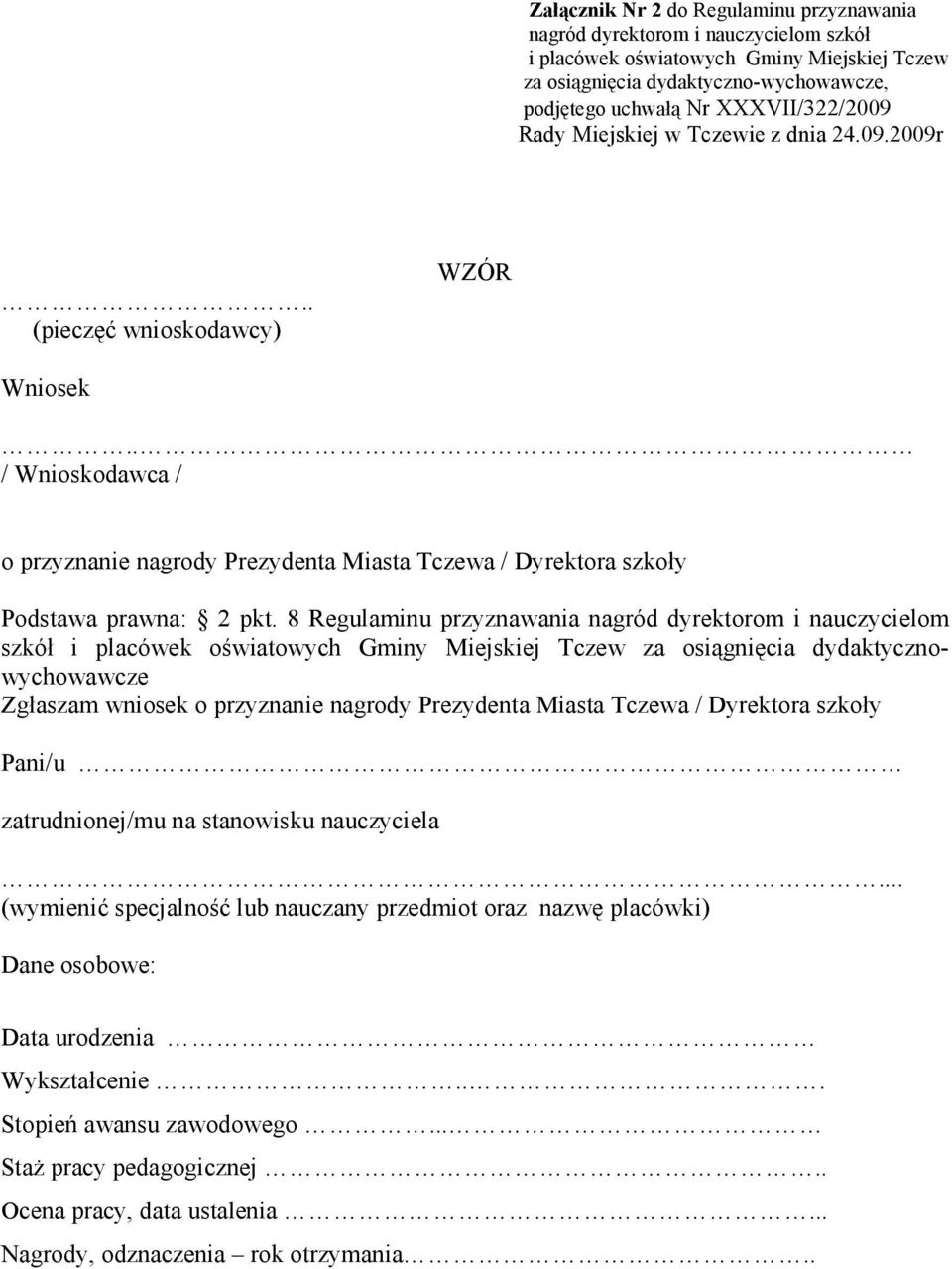 . / Wnioskodawca / o przyznanie nagrody Prezydenta Miasta Tczewa / Dyrektora szkoły Podstawa prawna: 2 pkt.