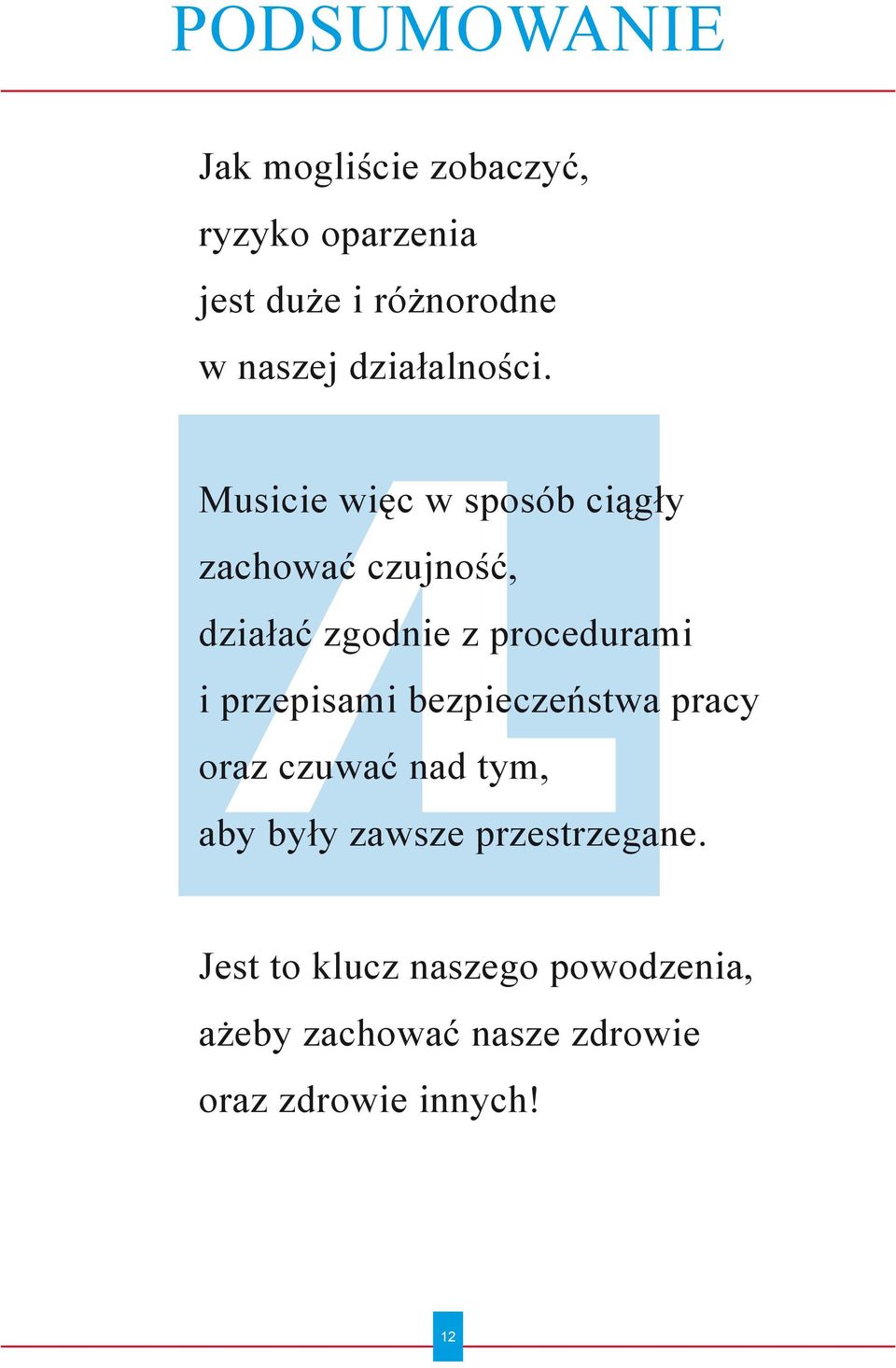 Musicie więc w sposób ciągły zachować czujność, działać zgodnie z procedurami i