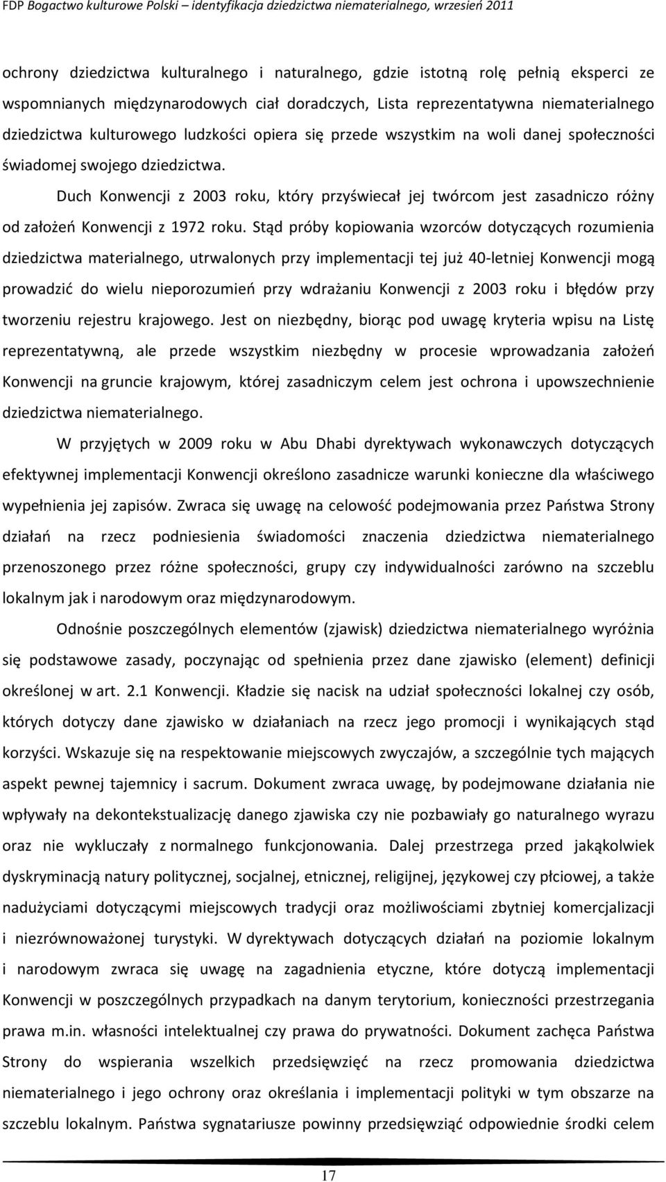 Duch Konwencji z 2003 roku, który przyświecał jej twórcom jest zasadniczo różny od założeń Konwencji z 1972 roku.