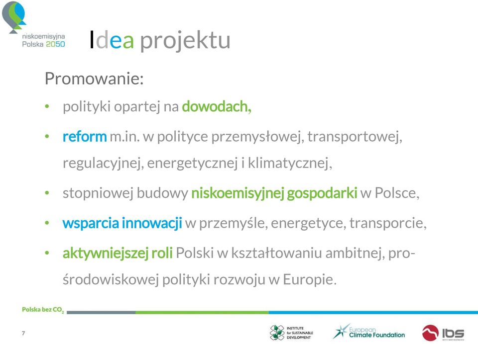 stopniowej budowy niskoemisyjnej gospodarki w Polsce, wsparcia innowacji w przemyśle,