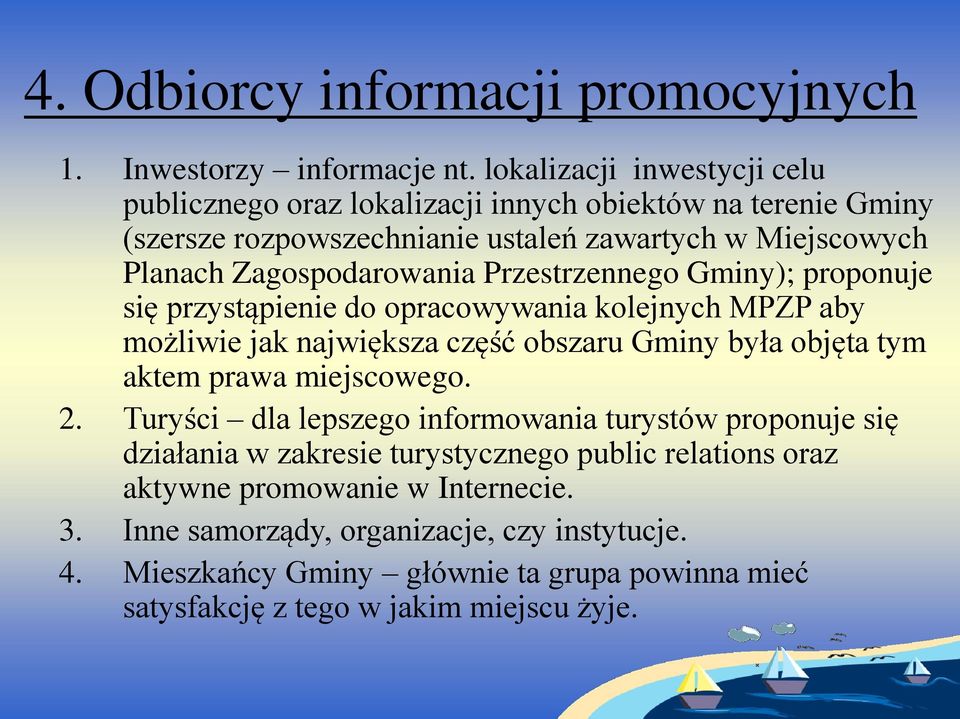 Przestrzennego Gminy); proponuje się przystąpienie do opracowywania kolejnych MPZP aby możliwie jak największa część obszaru Gminy była objęta tym aktem prawa miejscowego. 2.