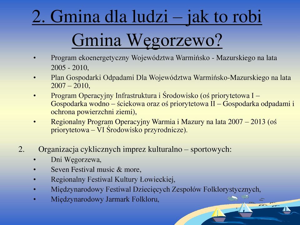 Infrastruktura i Środowisko (oś priorytetowa I Gospodarka wodno ściekowa oraz oś priorytetowa II Gospodarka odpadami i ochrona powierzchni ziemi), Regionalny Program Operacyjny