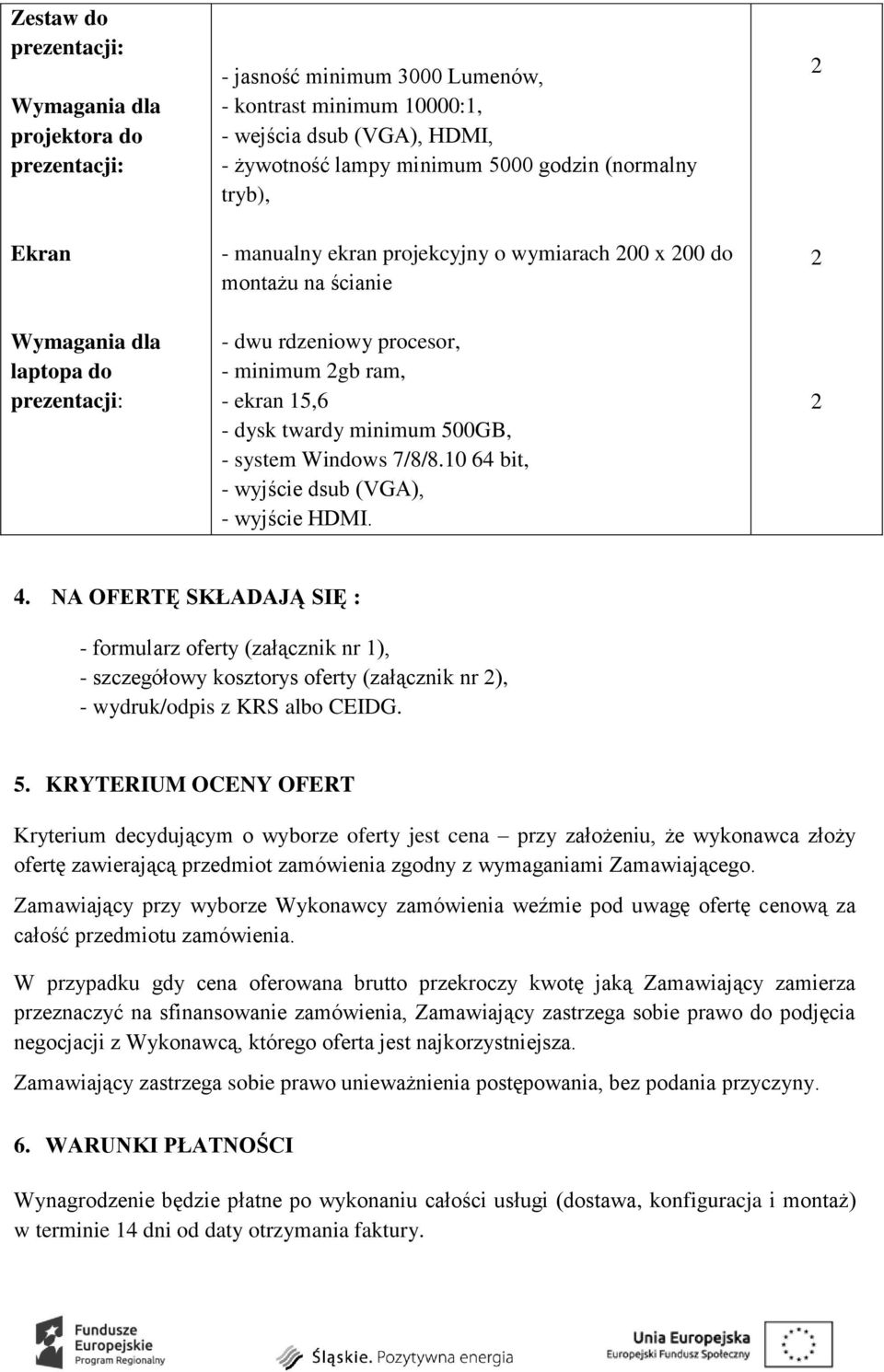 minimum 500GB, - system Windows 7/8/8.10 64 bit, - wyjście dsub (VGA), - wyjście HDMI. 2 2 2 4.