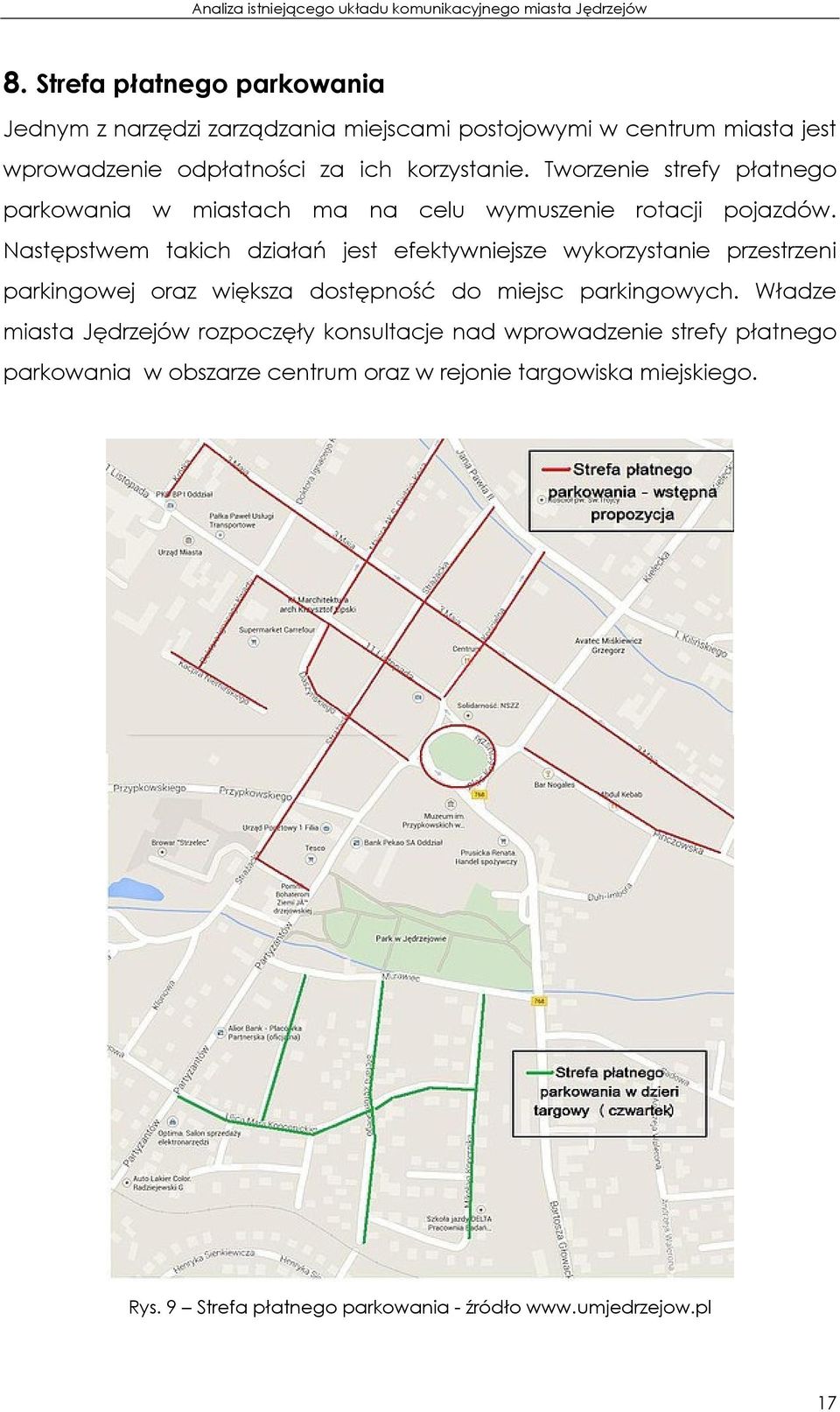 Następstwem takich działań jest efektywniejsze wykorzystanie przestrzeni parkingowej oraz większa dostępność do miejsc parkingowych.