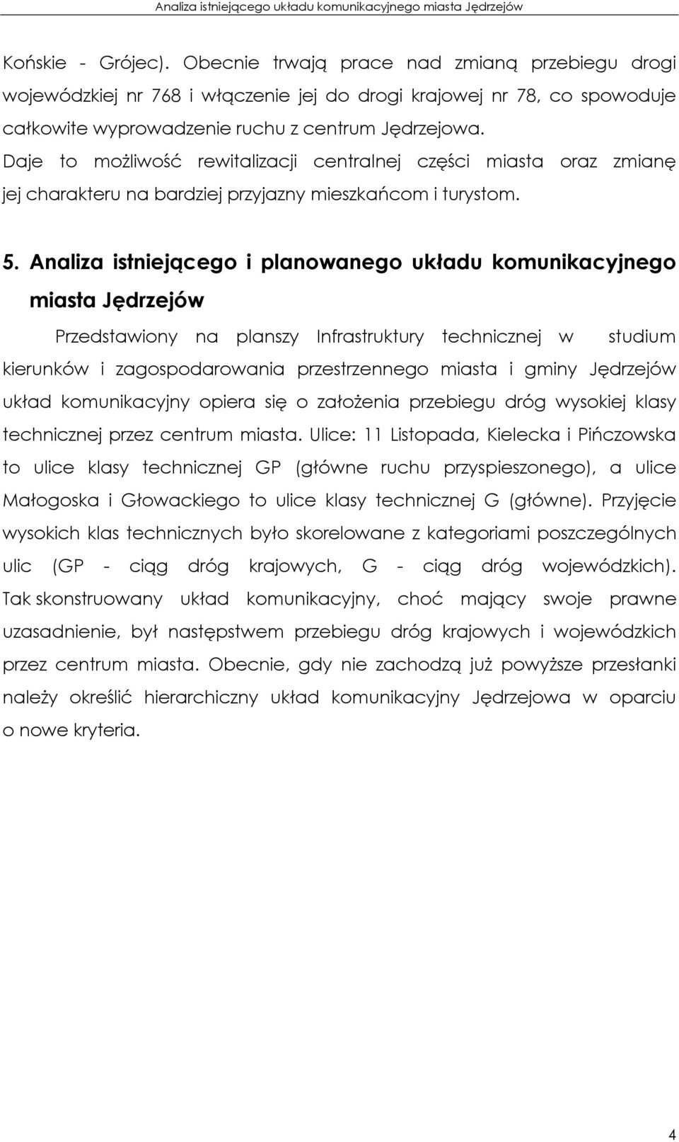 Analiza istniejącego i planowanego układu komunikacyjnego miasta Jędrzejów Przedstawiony na planszy Infrastruktury technicznej w studium kierunków i zagospodarowania przestrzennego miasta i gminy