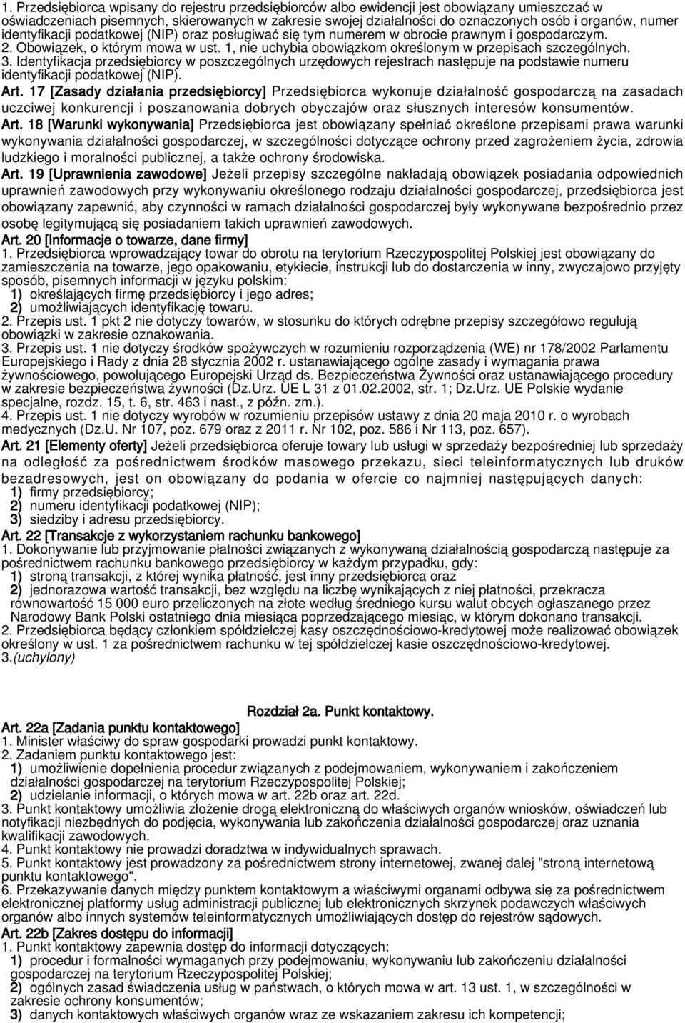 1, nie uchybia obowiązkom określonym w przepisach szczególnych. 3. Identyfikacja przedsiębiorcy w poszczególnych urzędowych rejestrach następuje na podstawie numeru identyfikacji podatkowej (NIP).