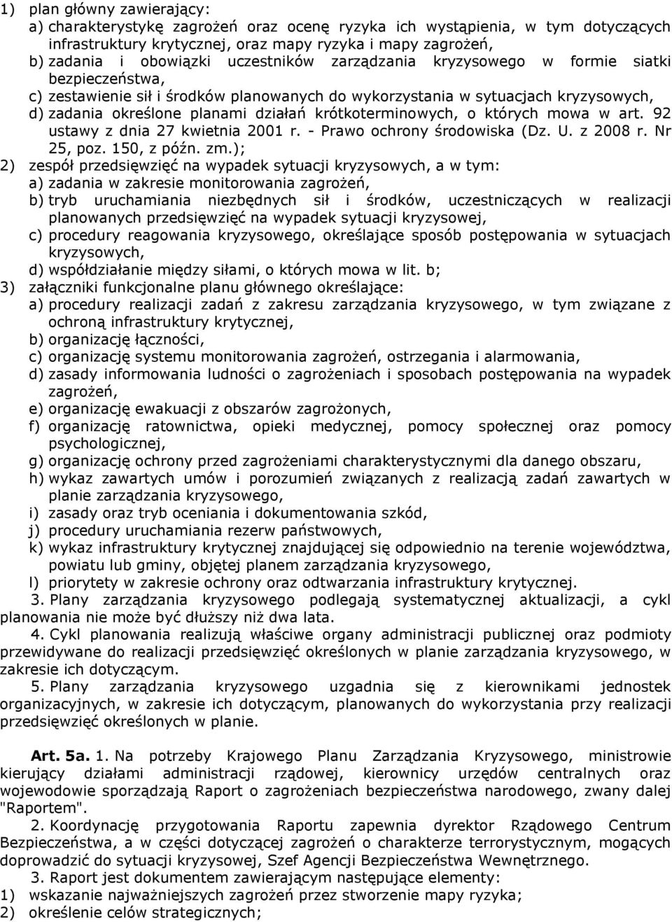 krótkoterminowych, o których mowa w art. 92 ustawy z dnia 27 kwietnia 2001 r. - Prawo ochrony środowiska (Dz. U. z 2008 r. Nr 25, poz. 150, z późn. zm.