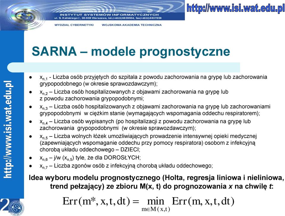 (wymagających wspomagania oddechu respiratorem); x n,4 Liczba osób wypisanych (po hospitalizacji z powodu zachorowania na grypę lub zachorowania grypopodobnymi (w okresie sprawozdawczym); x n,5