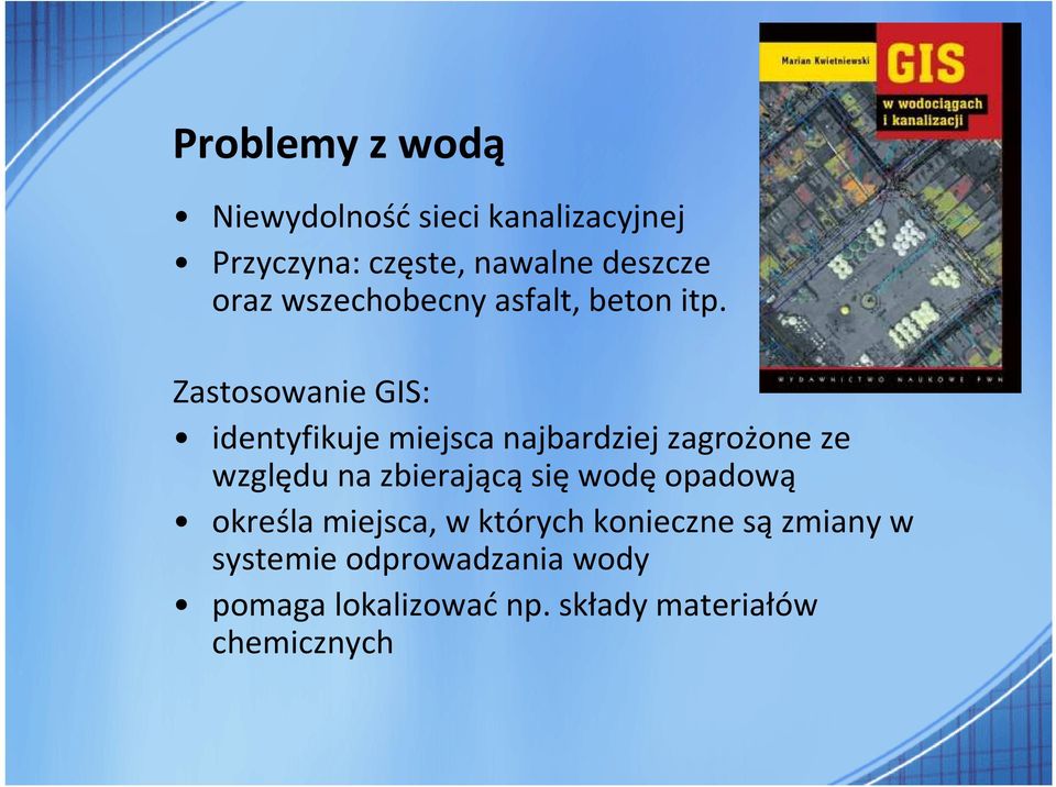 Zastosowanie GIS: identyfikuje miejsca najbardziej zagrożone ze względu na zbierającą