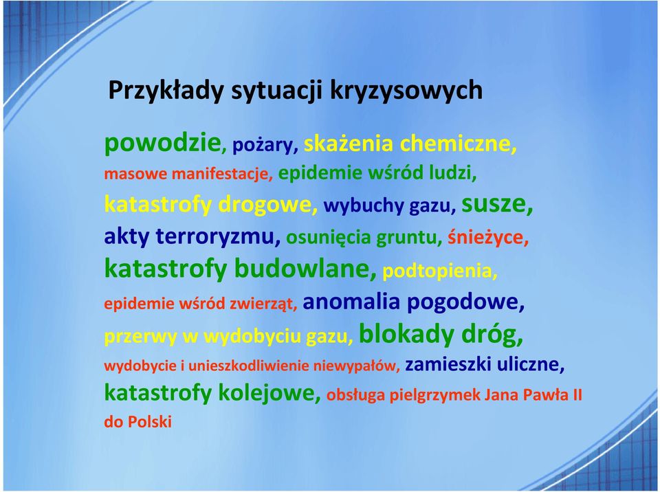 budowlane, podtopienia, epidemie wśród zwierząt, anomalia pogodowe, przerwy w wydobyciu gazu, blokady dróg,