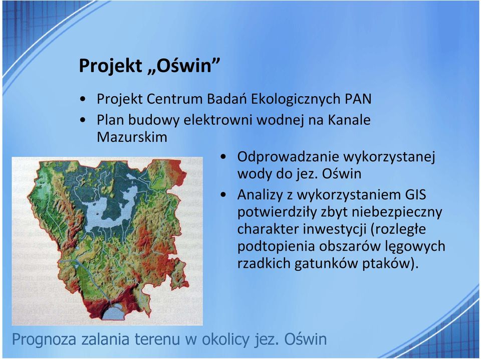 Oświn Analizy z wykorzystaniem GIS potwierdziły zbyt niebezpieczny charakter