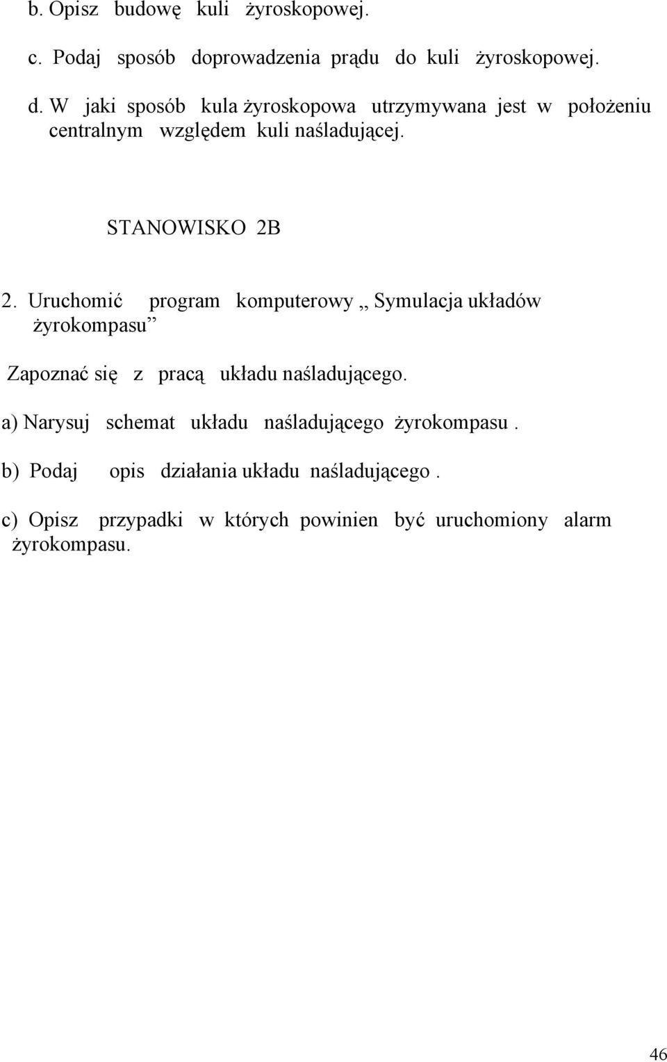 STANOWISKO 2B 2. Uruchomić program komputerowy Symulacja układów żyrokompasu Zapoznać się z pracą układu naśladującego.