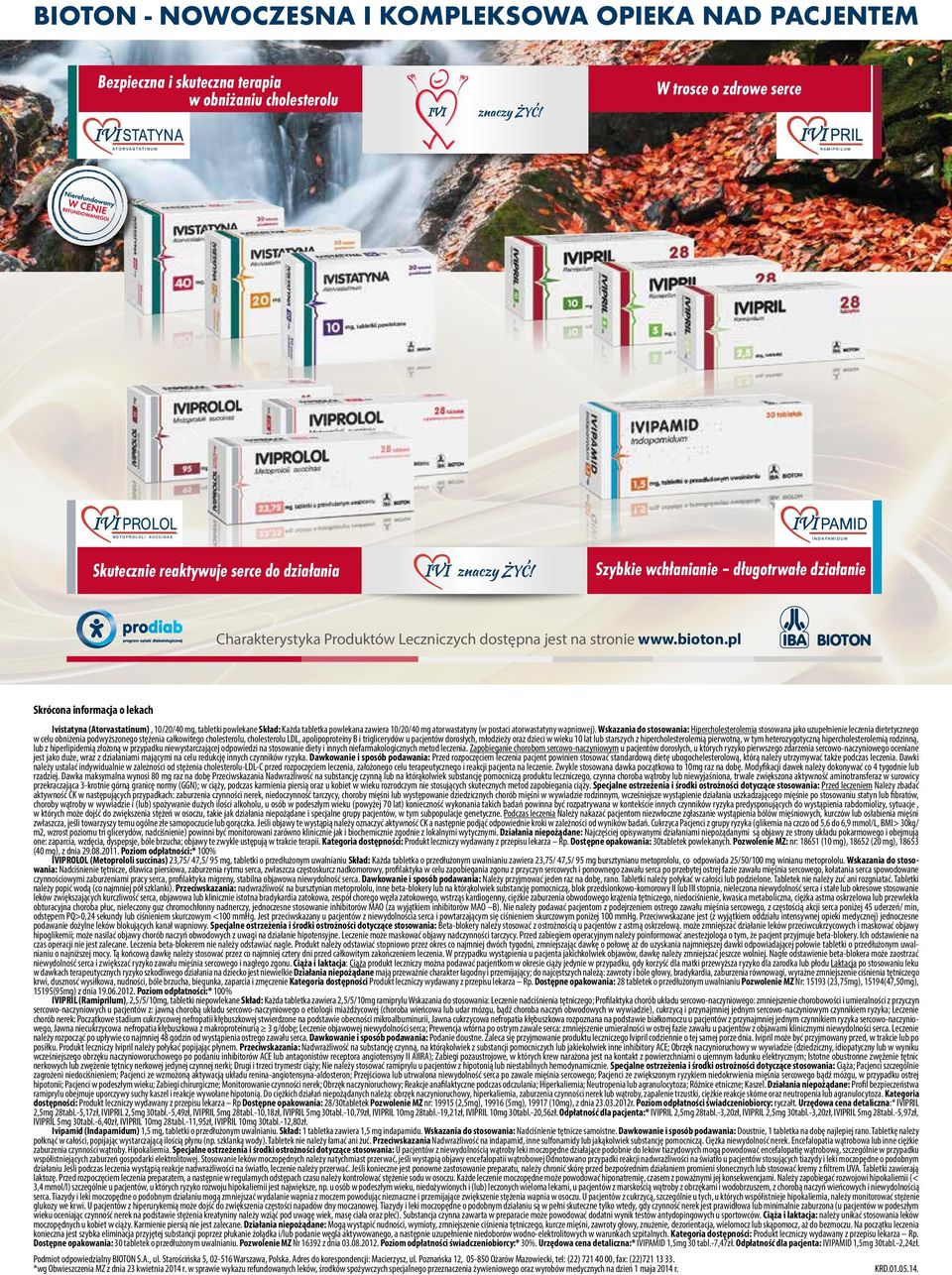 pl Skrócona informacja o lekach Ivistatyna (Atorvastatinum), 10/20/40 mg, tabletki powlekane Skład: Każda tabletka powlekana zawiera 10/20/40 mg atorwastatyny (w postaci atorwastatyny wapniowej).