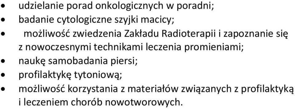 technikami leczenia promieniami; naukę samobadania piersi; profilaktykę tytoniową;