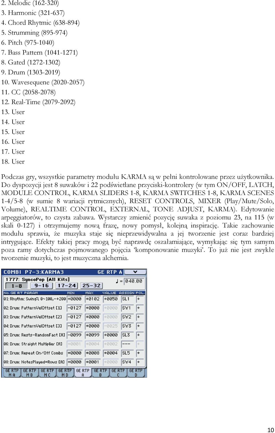 User Podczas gry, wszystkie parametry modułu KARMA są w pełni kontrolowane przez użytkownika.