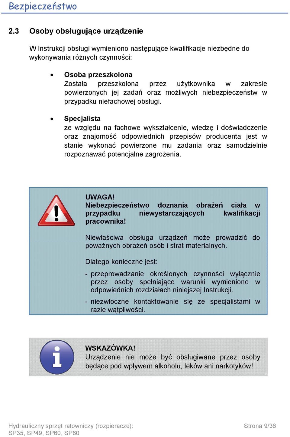 zakresie powierzonych jej zadań oraz możliwych niebezpieczeństw w przypadku niefachowej obsługi.