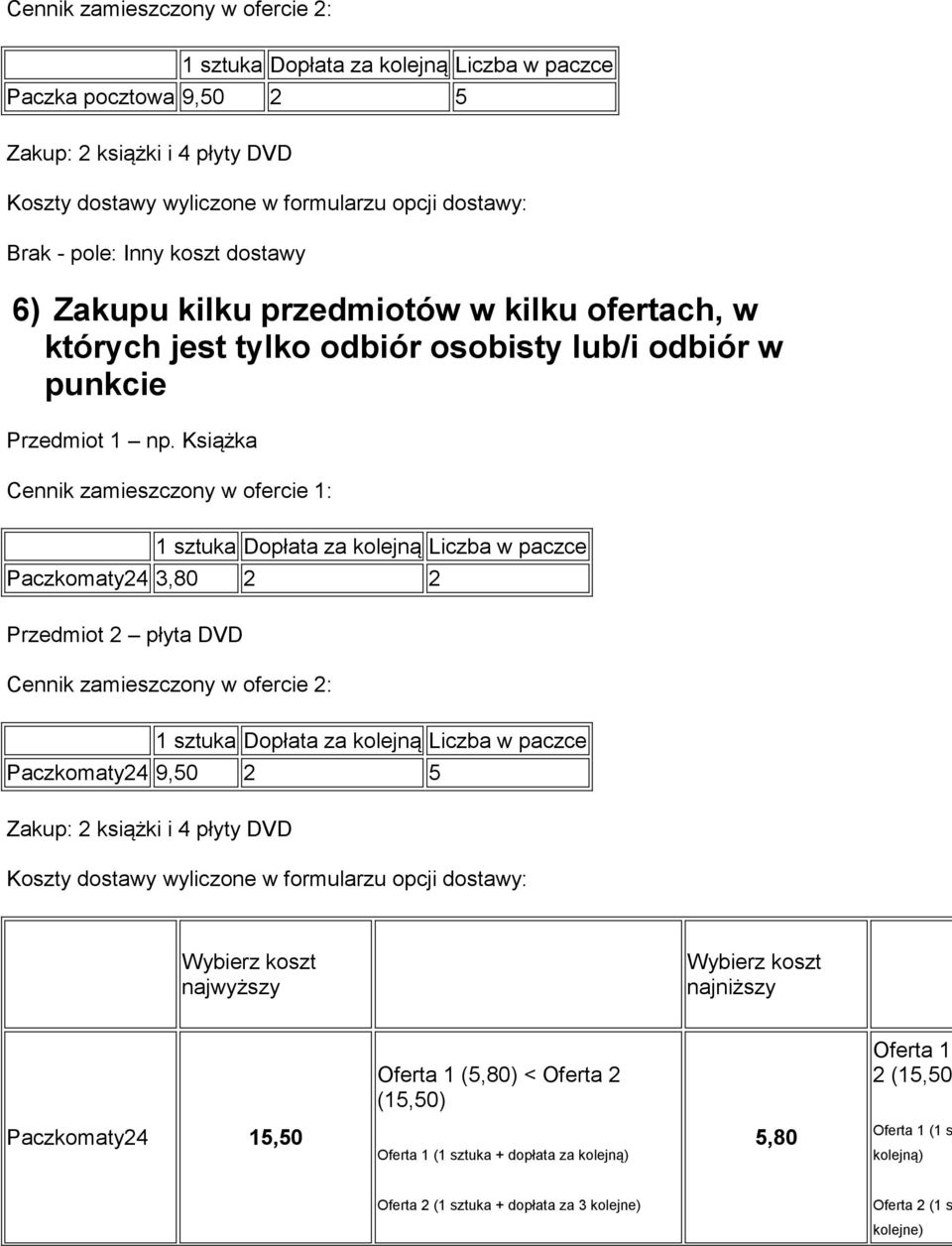 Książka Paczkomaty24 3,80 2 2 Przedmiot 2 płyta DVD Paczkomaty24 9,50 2 5 Zakup: 2 książki i 4