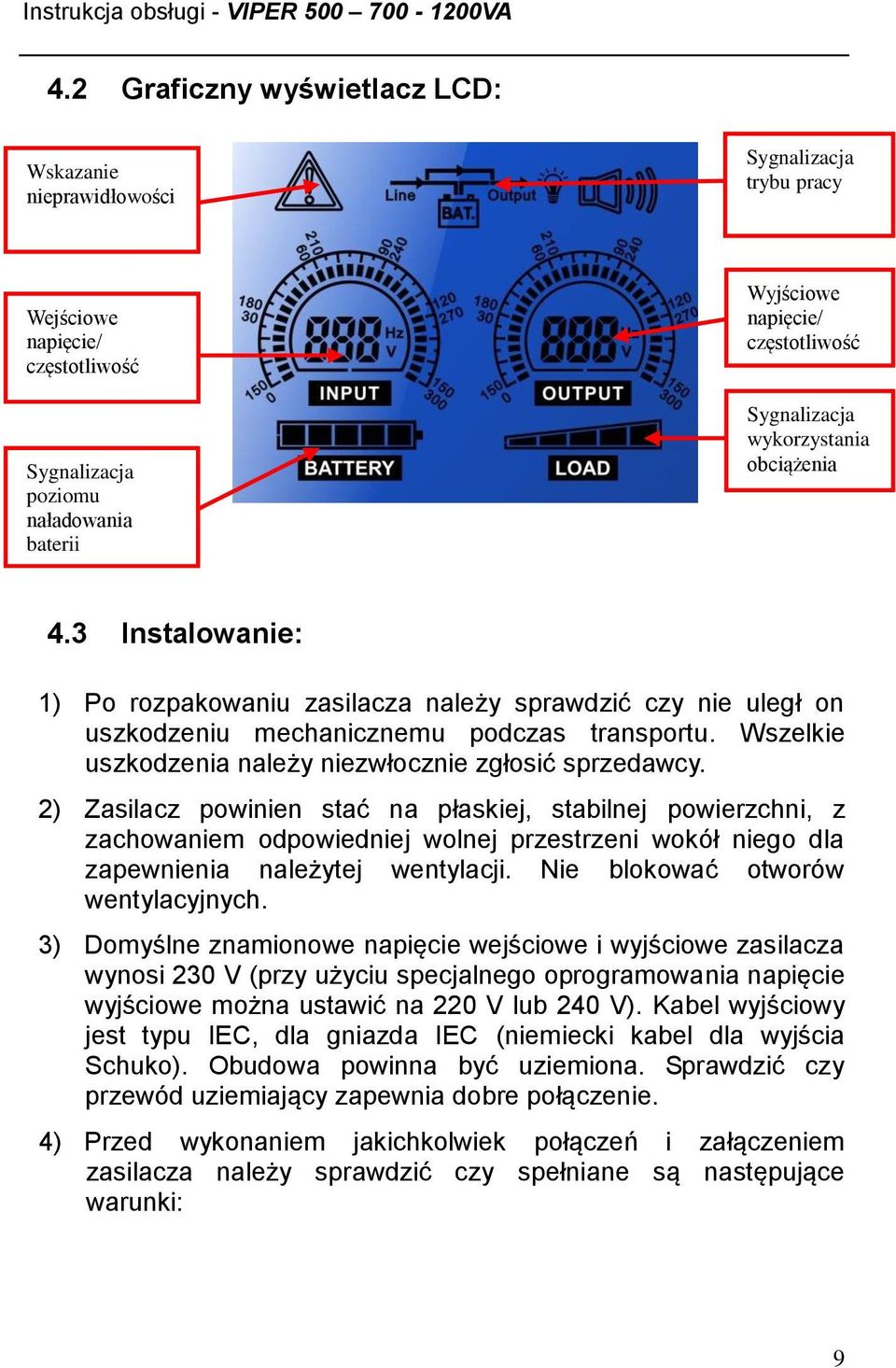 Wszelkie uszkodzenia należy niezwłocznie zgłosić sprzedawcy.