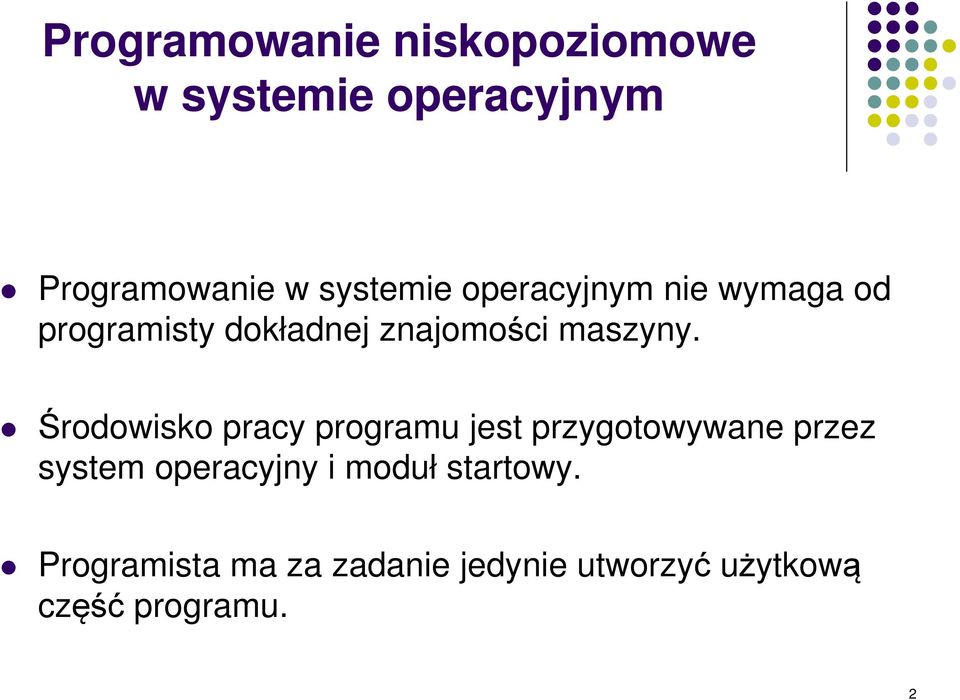 Środowisko pracy programu jest przygotowywane przez system operacyjny i