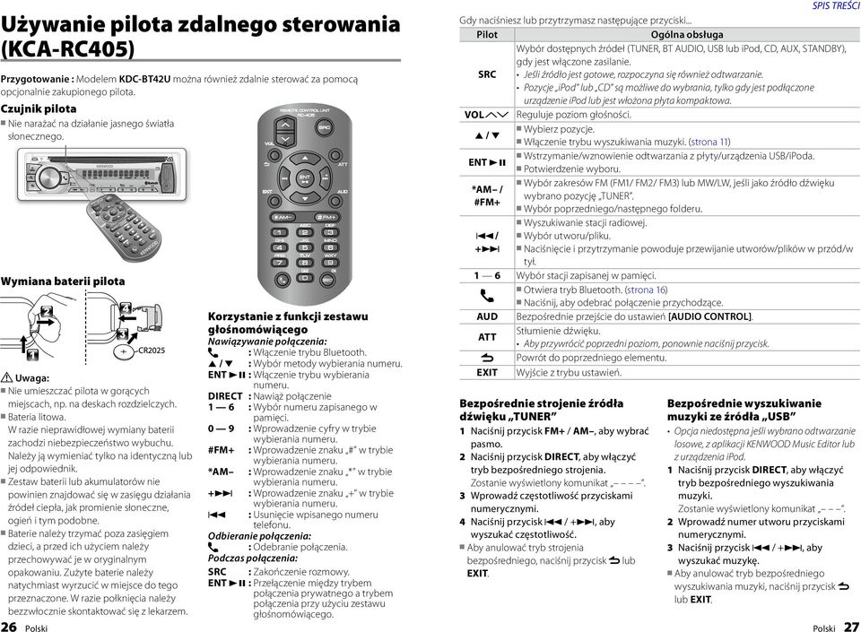 W razie nieprawidłowej wymiany baterii zachodzi niebezpieczeństwo wybuchu. Należy ją wymieniać tylko na identyczną lub jej odpowiednik.