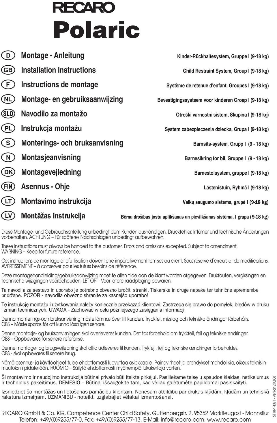 System zabezpieczenia dziecka, Grupa I (9-18 kg) S Monterings- och bruksanvisning Barnsits-system, Grupp I (9-18 kg) N Montasjeanvisning Barnesikring for bil, Gruppe I (9-18 kg) DK Montagevejledning