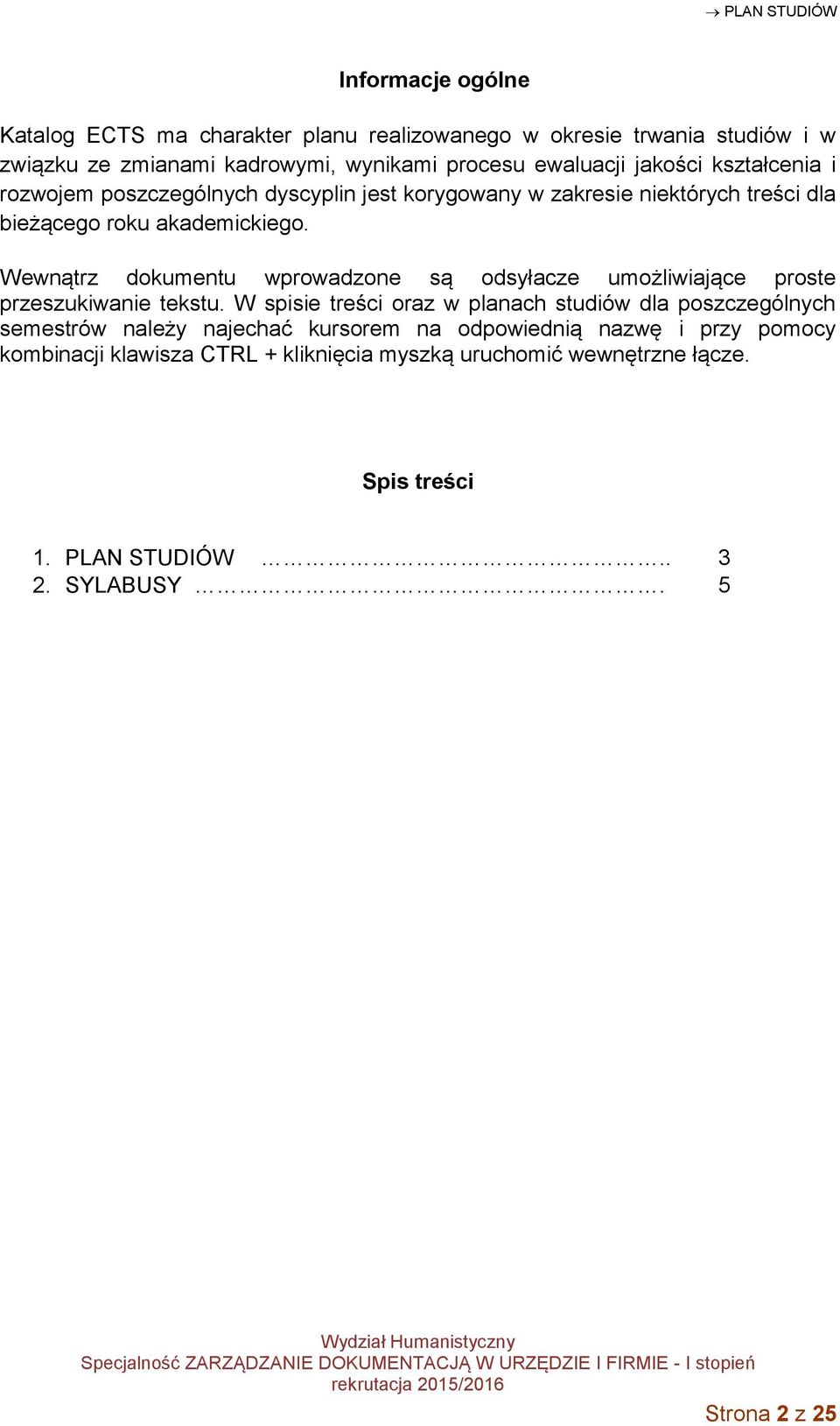 Wewnątrz dokumentu wprowadzone są odsyłacze umożliwiające proste przeszukiwanie tekstu.