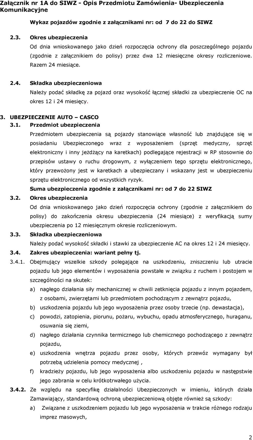 2.4. Składka ubezpieczeniowa NaleŜy podać składkę za pojazd oraz wysokość łącznej składki za ubezpieczenie OC na okres 12