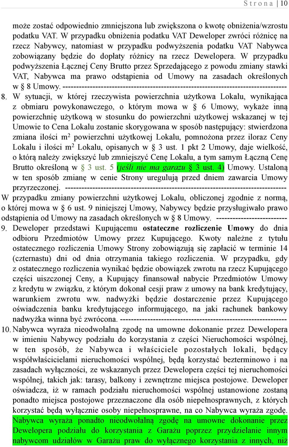 W przypadku podwyższenia Łącznej Ceny Brutto przez Sprzedającego z powodu zmiany stawki VAT, Nabywca ma prawo odstąpienia od Umowy na zasadach określonych w 8 Umowy.