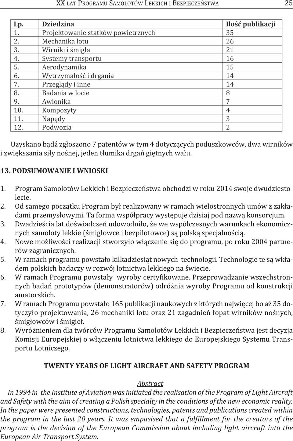 ta forma współpracy występuje dzisiaj pod nazwą konsorcjum. 3.