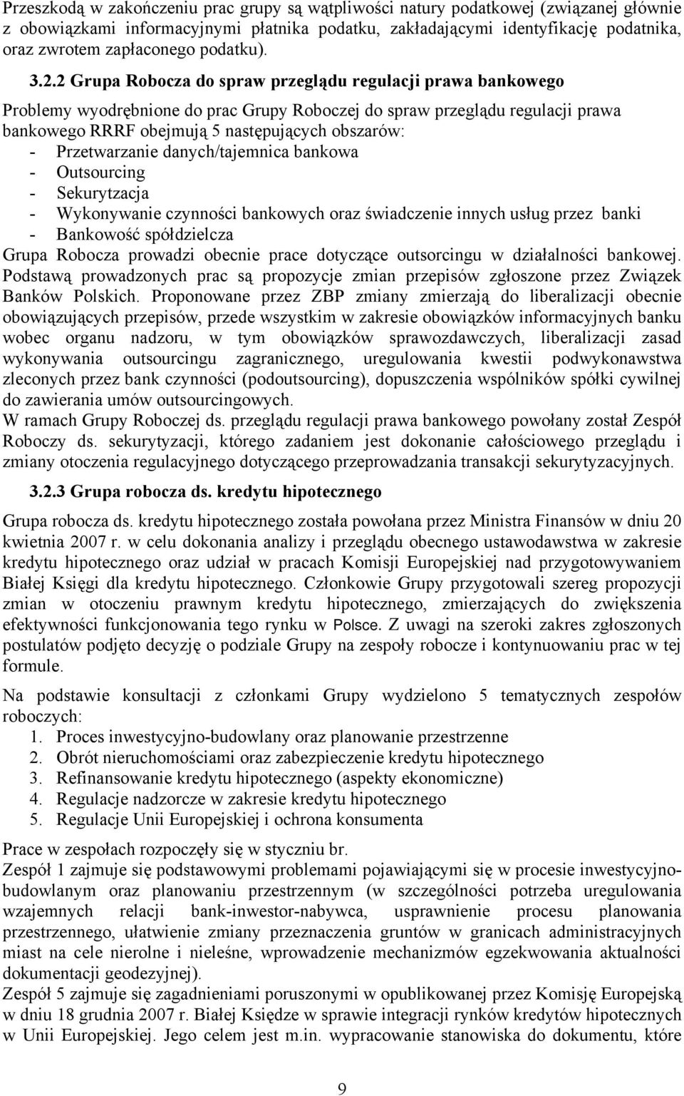 2 Grupa Robocza do spraw przeglądu regulacji prawa bankowego Problemy wyodrębnione do prac Grupy Roboczej do spraw przeglądu regulacji prawa bankowego RRRF obejmują 5 następujących obszarów: -