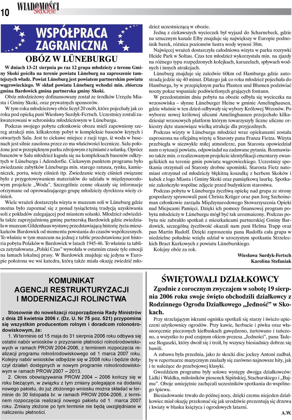 W terminie od 15 maja do 31 sierpnia 2006 roku odbywa siê ostatni nabór wniosków o przyznanie p³atnoœci rolnoœrodowiskowych w ramach PROW 2004-2006, z terminem rozpoczêcia realizacji programu