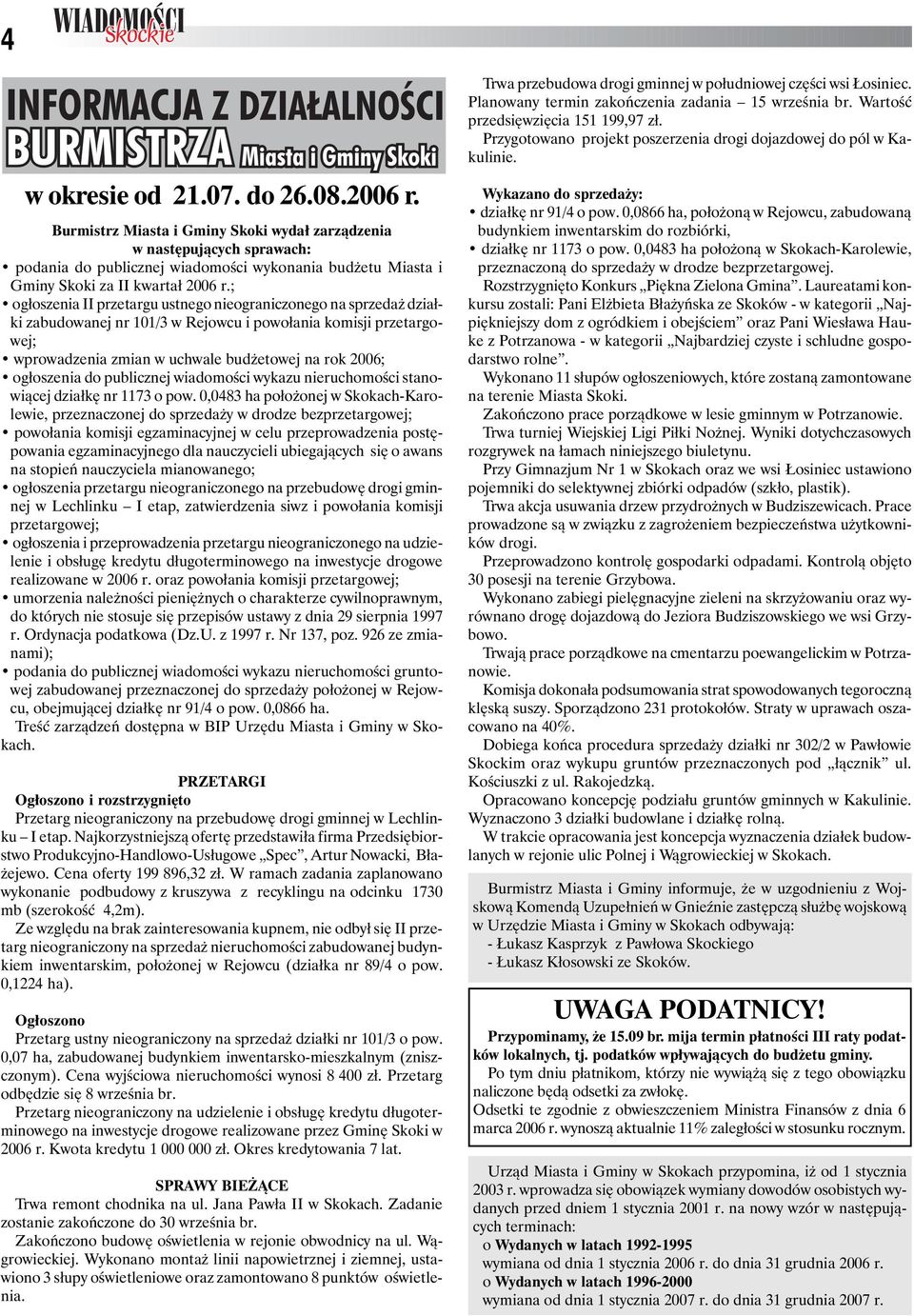 ; ogłoszenia II przetargu ustnego nieograniczonego na sprzedaż działki zabudowanej nr 101/3 w Rejowcu i powołania komisji przetargowej; wprowadzenia zmian w uchwale budżetowej na rok 2006; ogłoszenia