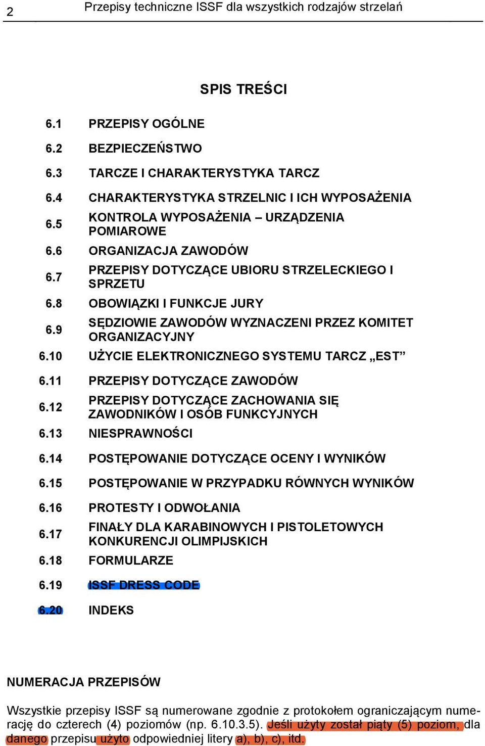 9 SĘDZIOWIE ZAWODÓW WYZNACZENI PRZEZ KOMITET ORGANIZACYJNY 6.10 UŻYCIE ELEKTRONICZNEGO SYSTEMU TARCZ EST 6.11 PRZEPISY DOTYCZĄCE ZAWODÓW 6.