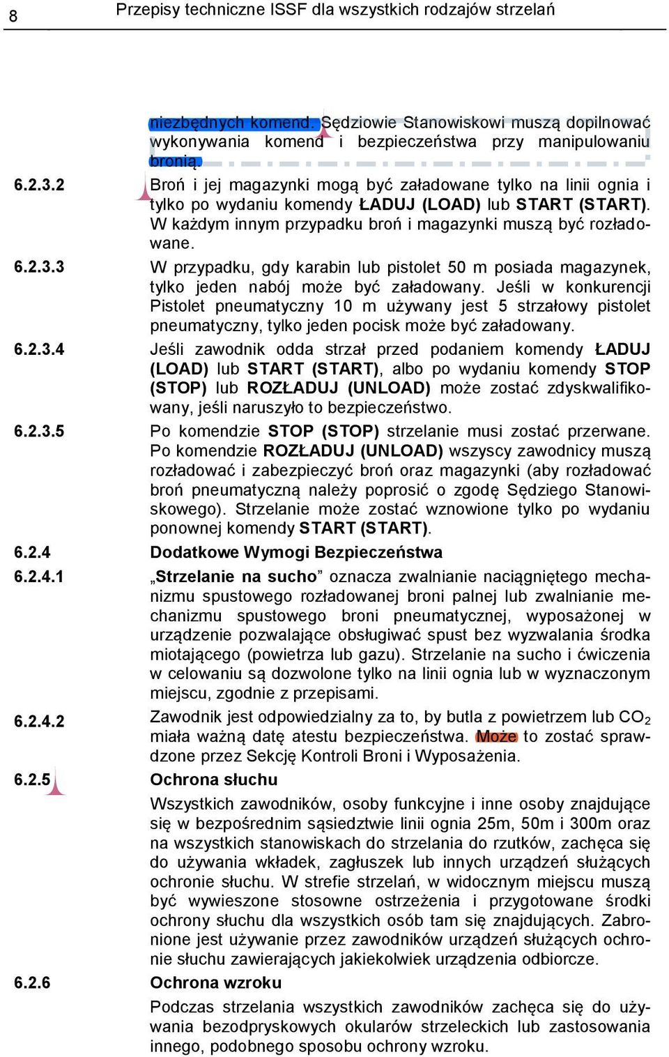 3 W przypadku, gdy karabin lub pistolet 50 m posiada magazynek, tylko jeden nabój może być załadowany.