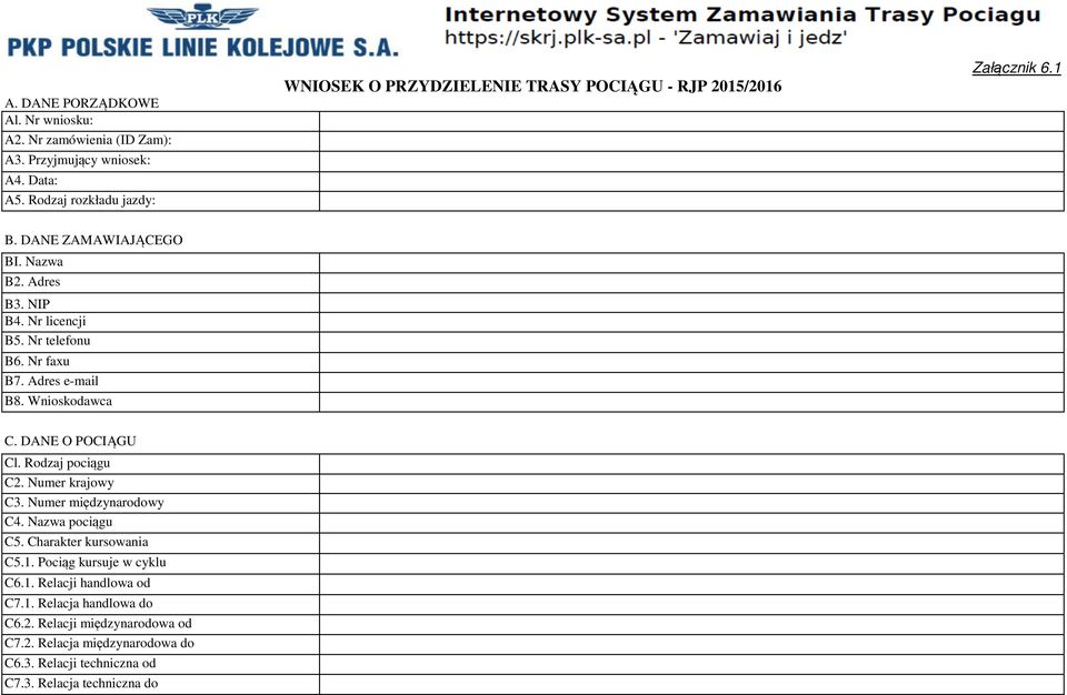 Nr telefonu B6. Nr faxu B7. Adres e-mail B8. Wnioskodawca C. DANE O POCIĄGU Cl. Rodzaj pociągu C2. Numer krajowy C3. Numer międzynarodowy C4.