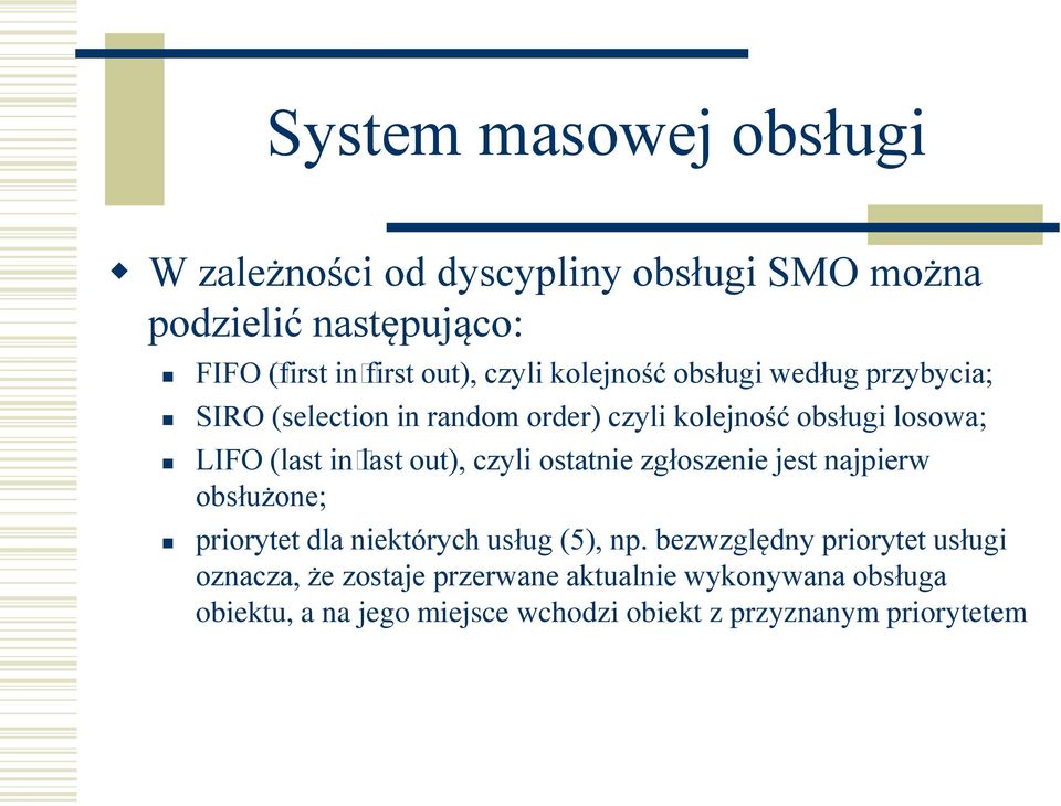 out), czyli ostatnie zgłoszenie jest najpierw obsłużone; priorytet dla niektórych usług (5), np.