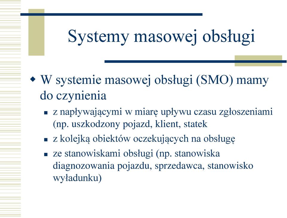 uszkodzony pojazd, klient, statek z kolejką obiektów oczekujących na