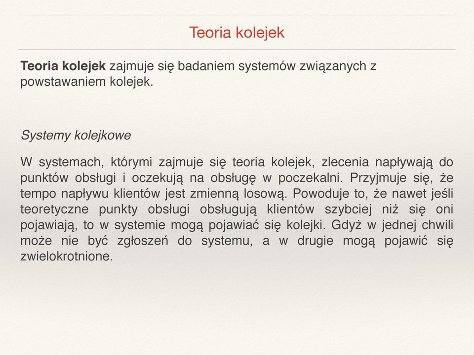 poczekalni. Przyjmuje się, że tempo napływu klientów jest zmienną losową.