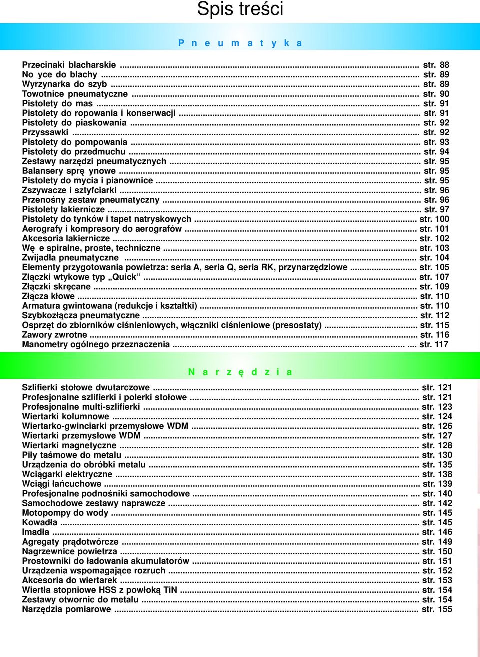 .. str. 95 Pistolety do mycia i pianownice... str. 95 Zszywacze i sztyfciarki... str. 96 Przenośny zestaw pneumatyczny... str. 96 Pistolety lakiernicze... str. 97 Pistolety do tynków i tapet natryskowych.