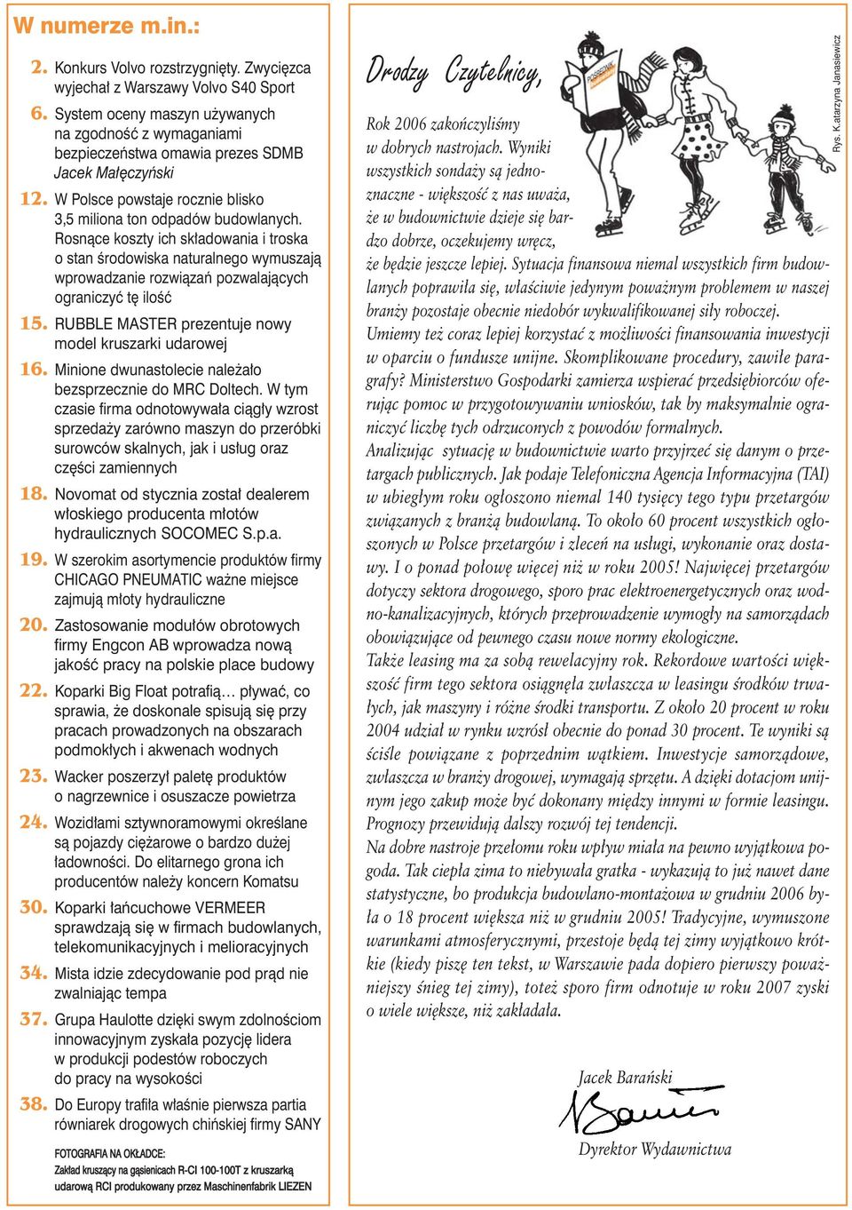 Rosnàce koszty ich sk adowania i troska o stan Êrodowiska naturalnego wymuszajà wprowadzanie rozwiàzaƒ pozwalajàcych ograniczyç t iloêç 15. RUBBLE MASTER prezentuje nowy model kruszarki udarowej 16.